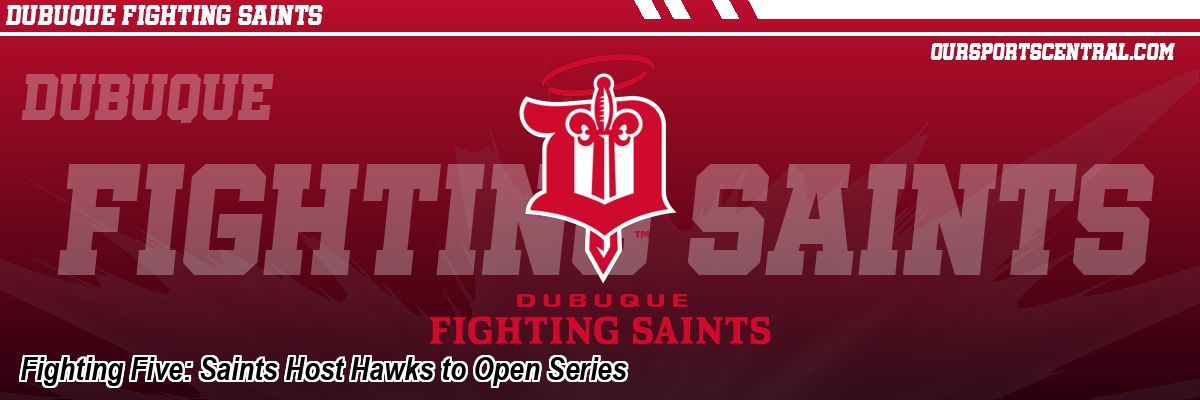 Fighting Five: Saints Host Hawks to Open Series