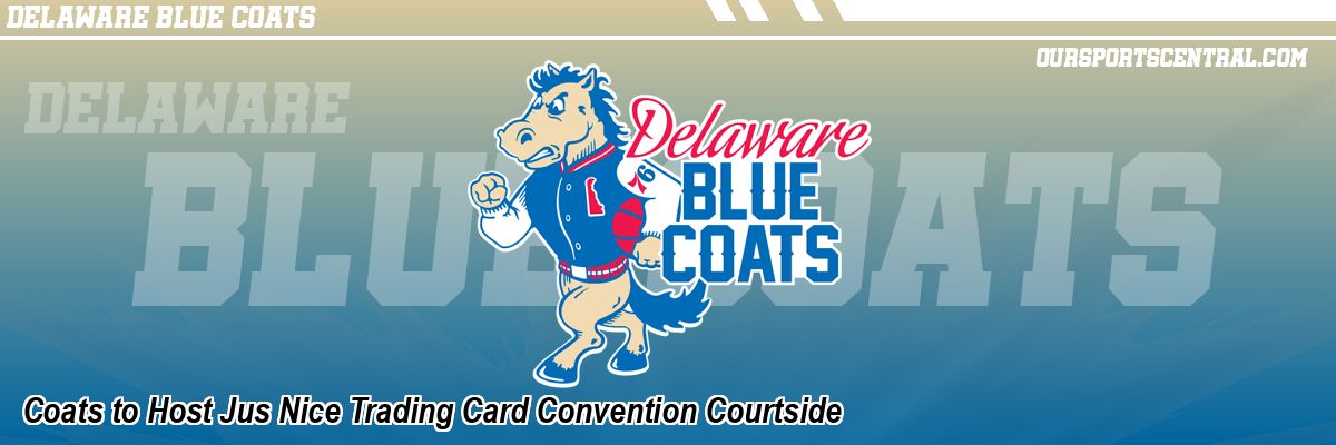 Coats to Host Jus Nice Trading Card Convention Courtside