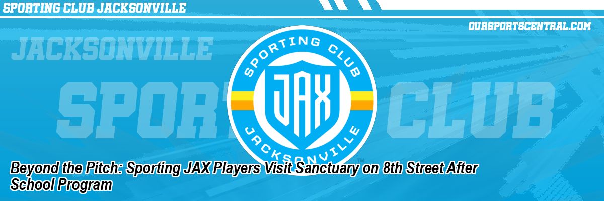 Beyond the Pitch: Sporting JAX Players Visit Sanctuary on 8th Street After School Program