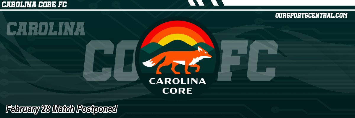 February 28 Match Postponed