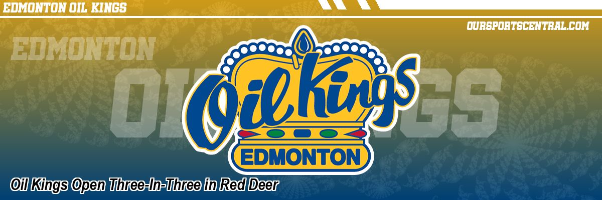 Oil Kings Open Three-In-Three in Red Deer