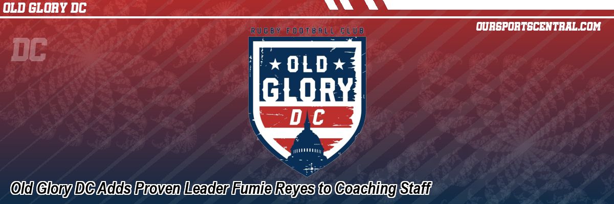 Old Glory DC Adds Proven Leader Fumie Reyes to Coaching Staff