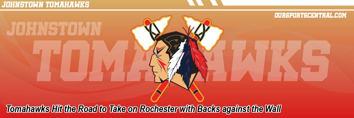 Tomahawks Hit the Road to Take on Rochester with Backs against the Wall