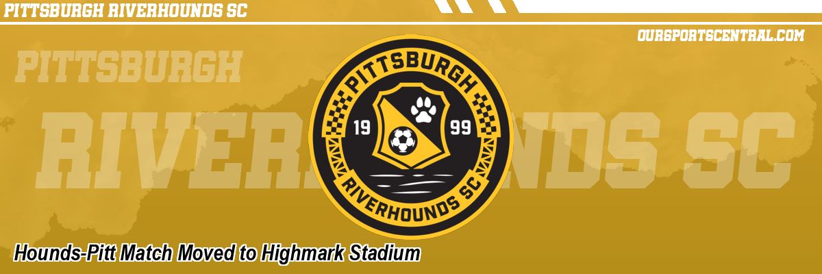 Hounds-Pitt Match Moved to Highmark Stadium