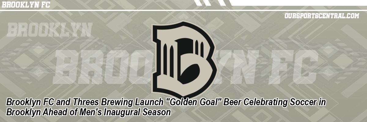 Brooklyn FC and Threes Brewing Launch