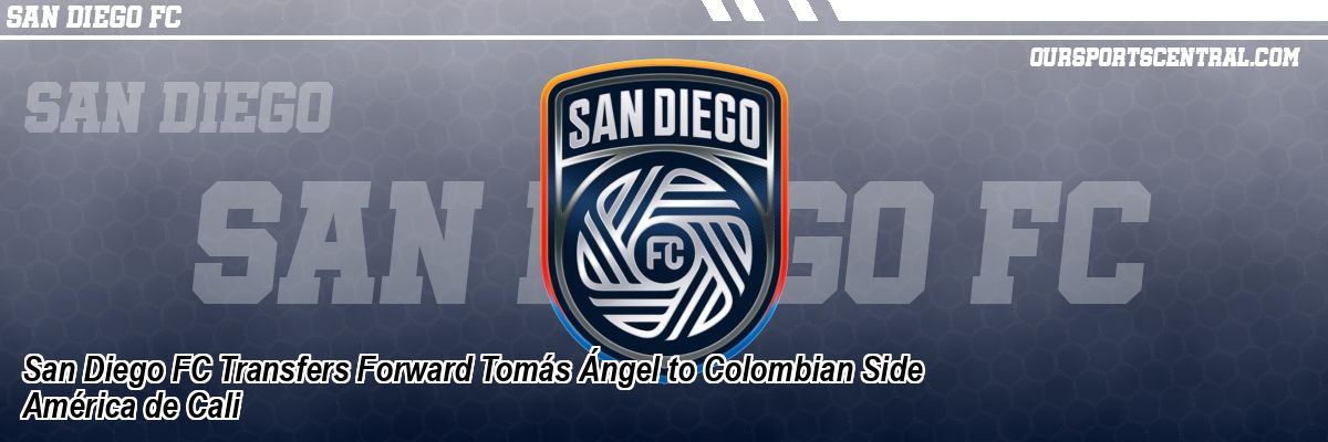 San Diego FC Transfers Forward Tomás Ángel to Colombian Side América de Cali