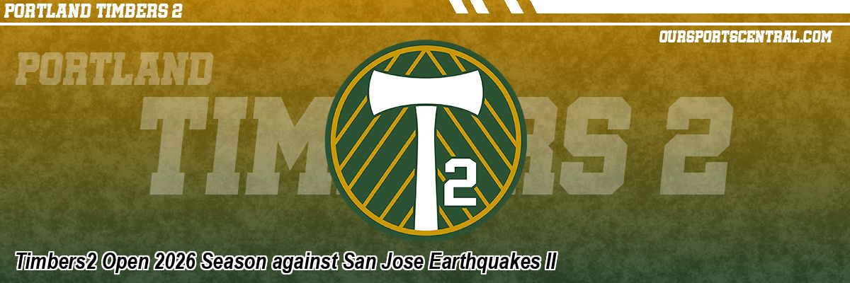 Timbers2 Open 2026 Season against San Jose Earthquakes II