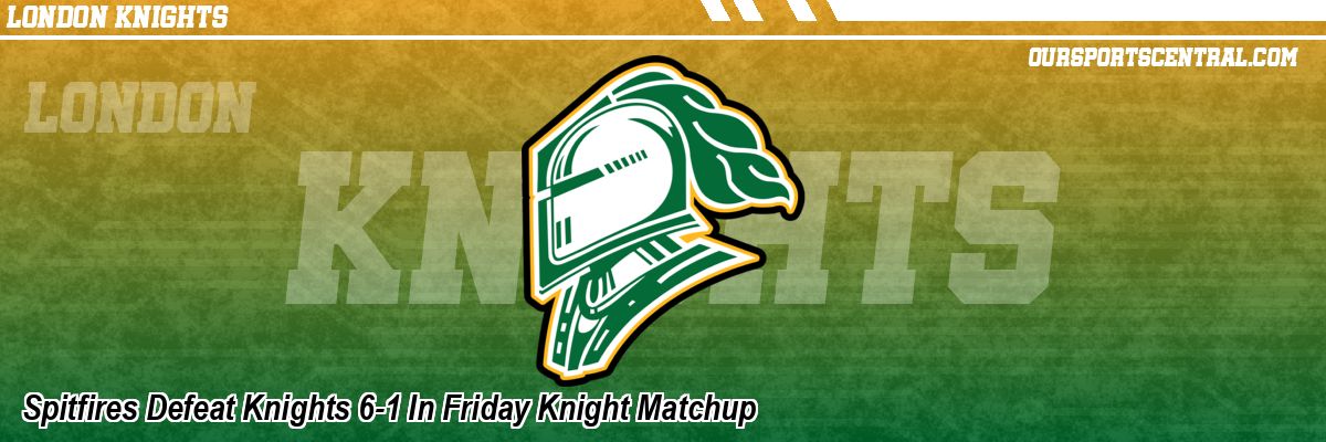 Spitfires Defeat Knights 6-1 In Friday Knight Matchup