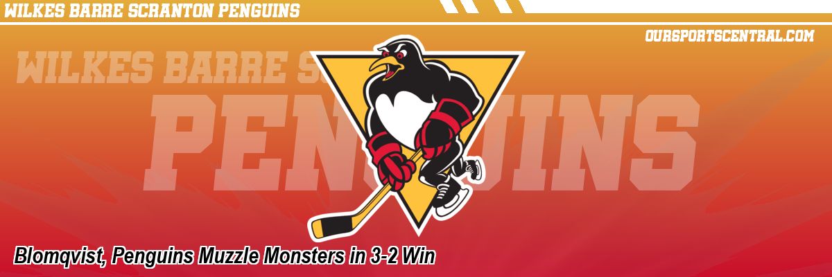 Blomqvist, Penguins Muzzle Monsters in 3-2 Win