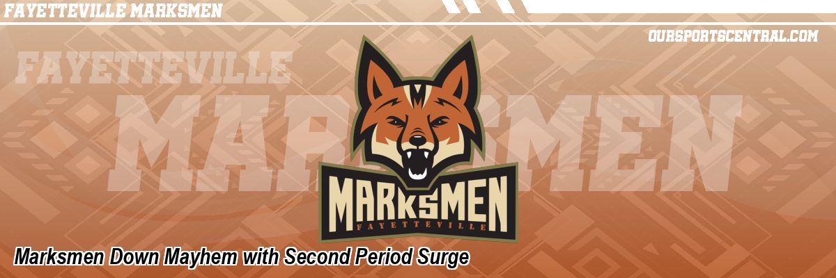 Marksmen Down Mayhem with Second Period Surge