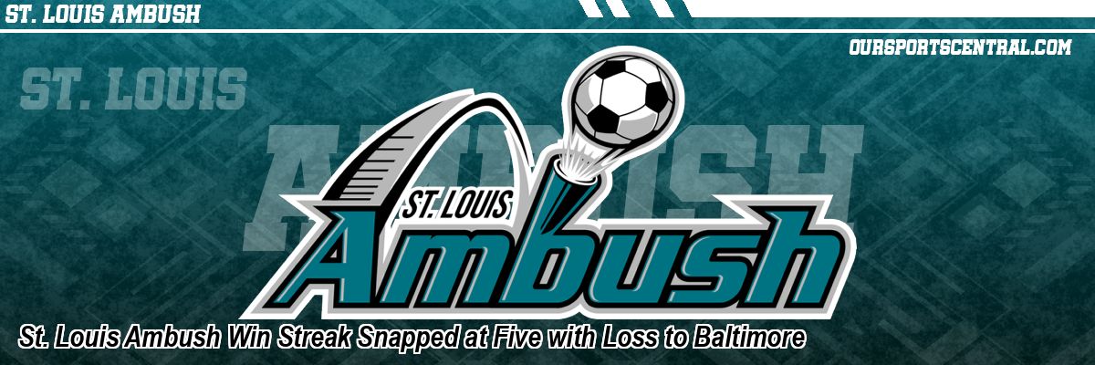 St. Louis Ambush Win Streak Snapped at Five with Loss to Baltimore