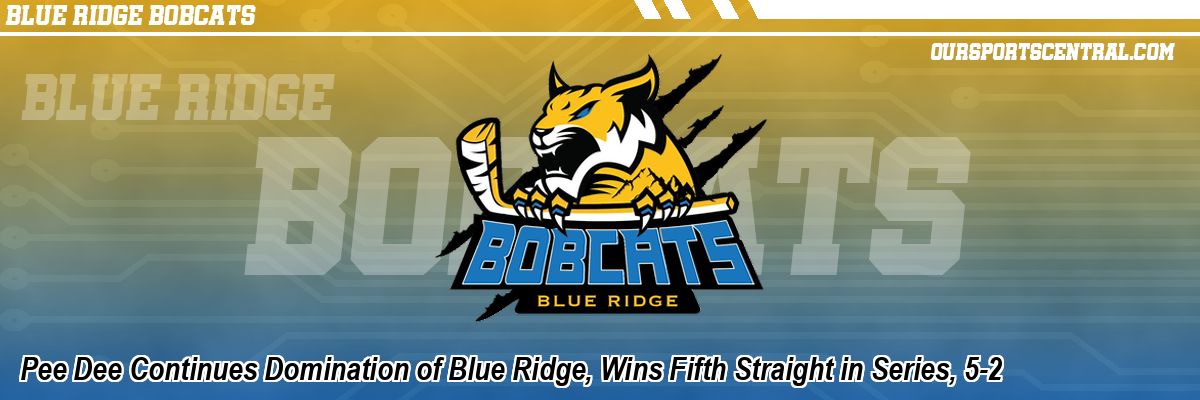 Pee Dee Continues Domination of Blue Ridge, Wins Fifth Straight in Series, 5-2