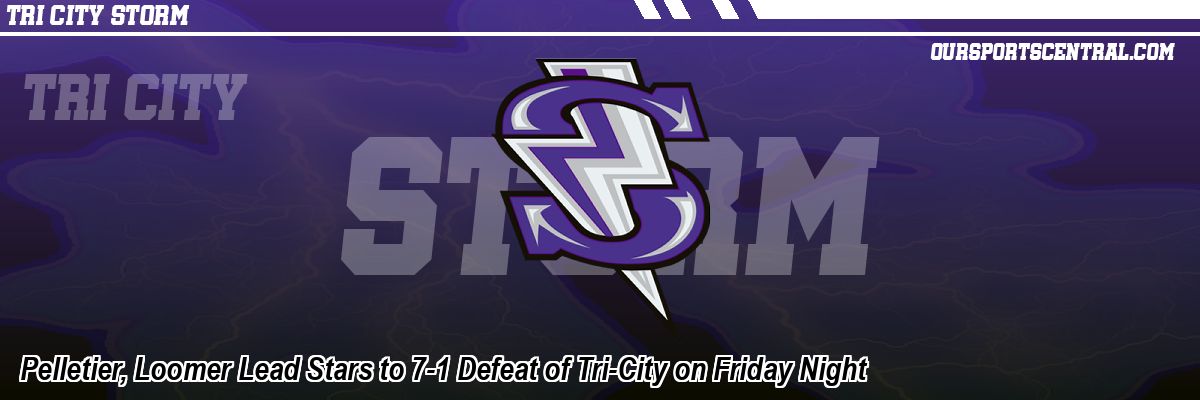 Pelletier, Loomer Lead Stars to 7-1 Defeat of Tri-City on Friday Night