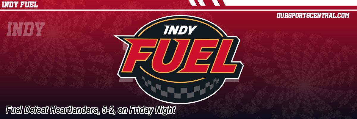 Fuel Defeat Heartlanders, 5-2, on Friday Night