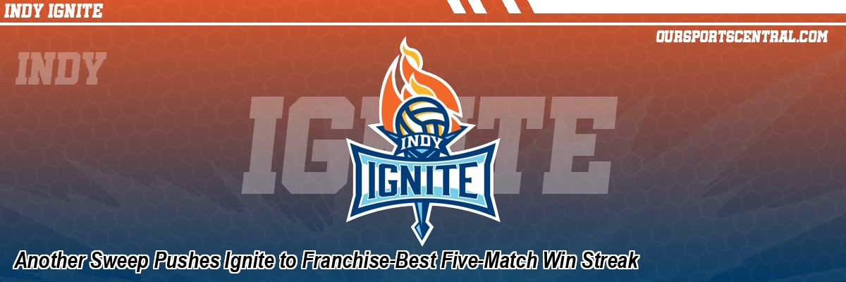 Another Sweep Pushes Ignite to Franchise-Best Five-Match Win Streak