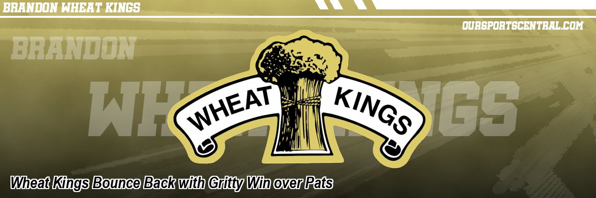 Wheat Kings Bounce Back with Gritty Win over Pats