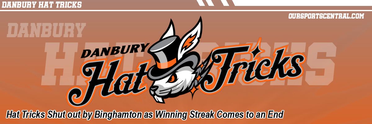 Hat Tricks Shut out by Binghamton as Winning Streak Comes to an End