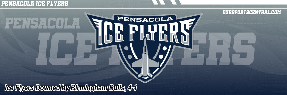 Ice Flyers Downed by Birmingham Bulls, 4-1