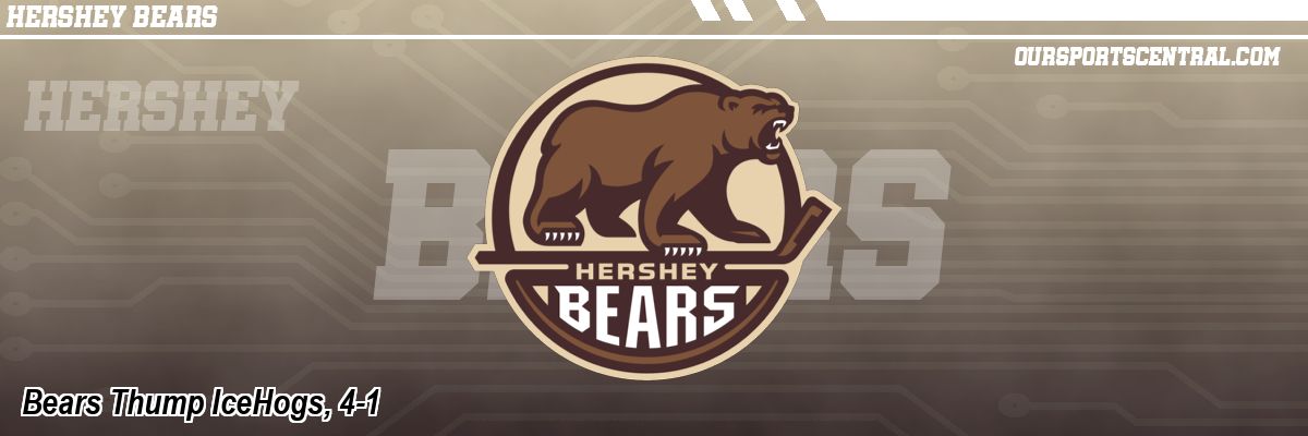 Bears Thump IceHogs, 4-1