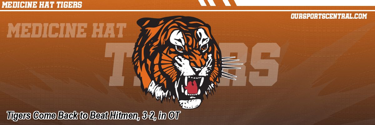 Tigers Come Back to Beat Hitmen, 3-2, in OT