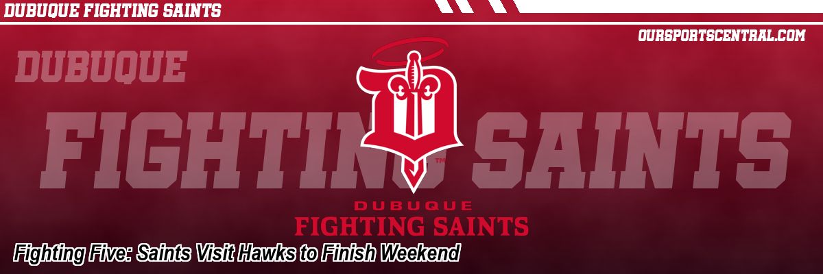 Fighting Five: Saints Visit Hawks to Finish Weekend
