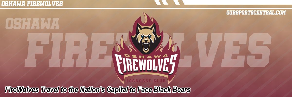 FireWolves Travel to the Nation's Capital to Face Black Bears