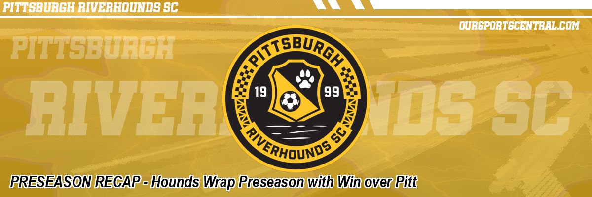 PRESEASON RECAP - Hounds Wrap Preseason with Win over Pitt