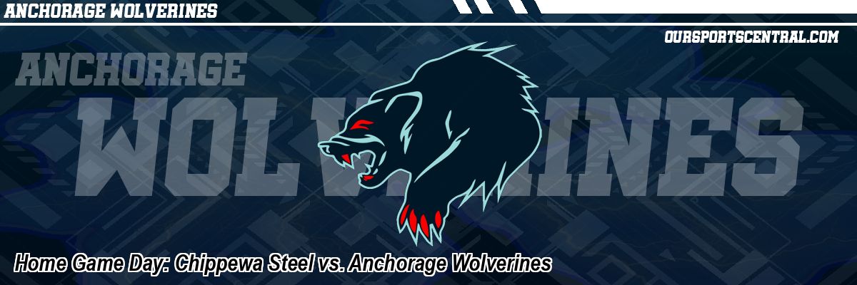 Home Game Day: Chippewa Steel vs. Anchorage Wolverines