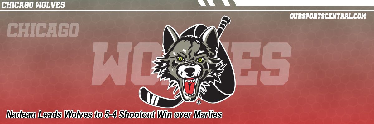 Nadeau Leads Wolves to 5-4 Shootout Win over Marlies