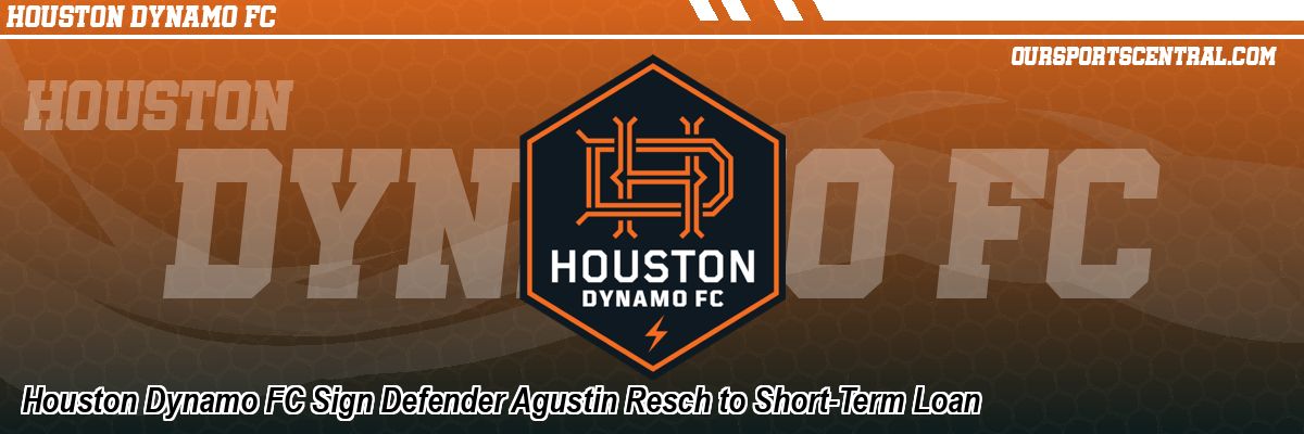 Houston Dynamo FC Sign Defender Agustin Resch to Short-Term Loan