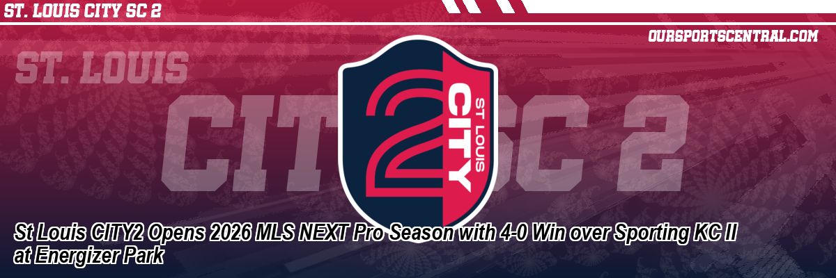 St Louis CITY2 Opens 2026 MLS NEXT Pro Season with 4-0 Win over Sporting KC II at Energizer Park
