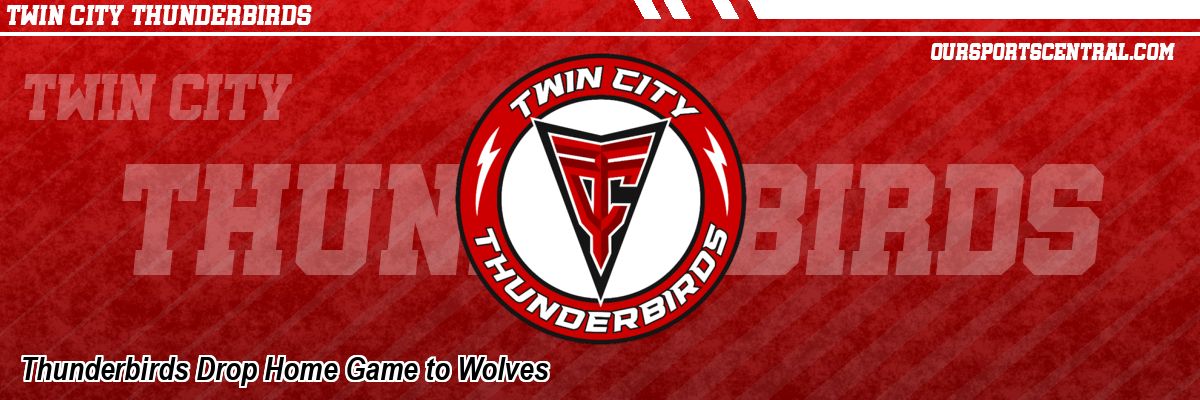 Thunderbirds Drop Home Game to Wolves