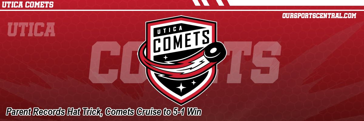 Parent Records Hat Trick, Comets Cruise to 5-1 Win