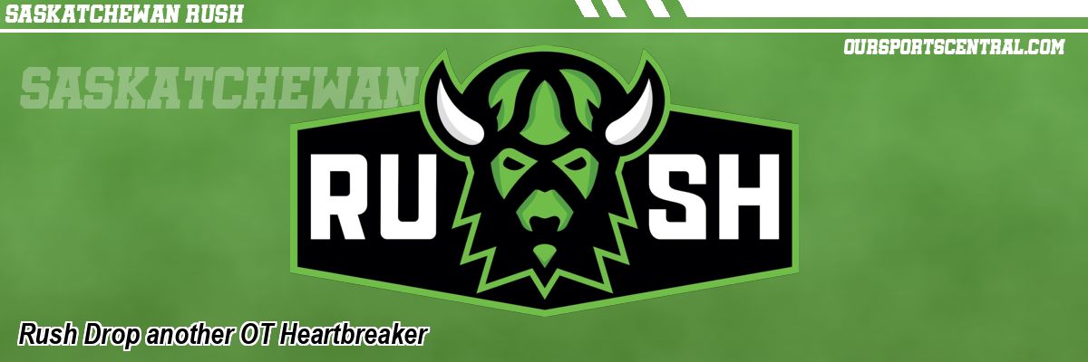 Rush Drop another OT Heartbreaker