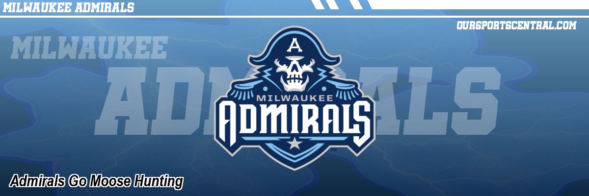 Admirals Go Moose Hunting