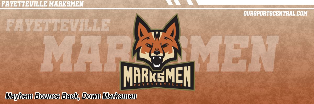 Mayhem Bounce Back, Down Marksmen