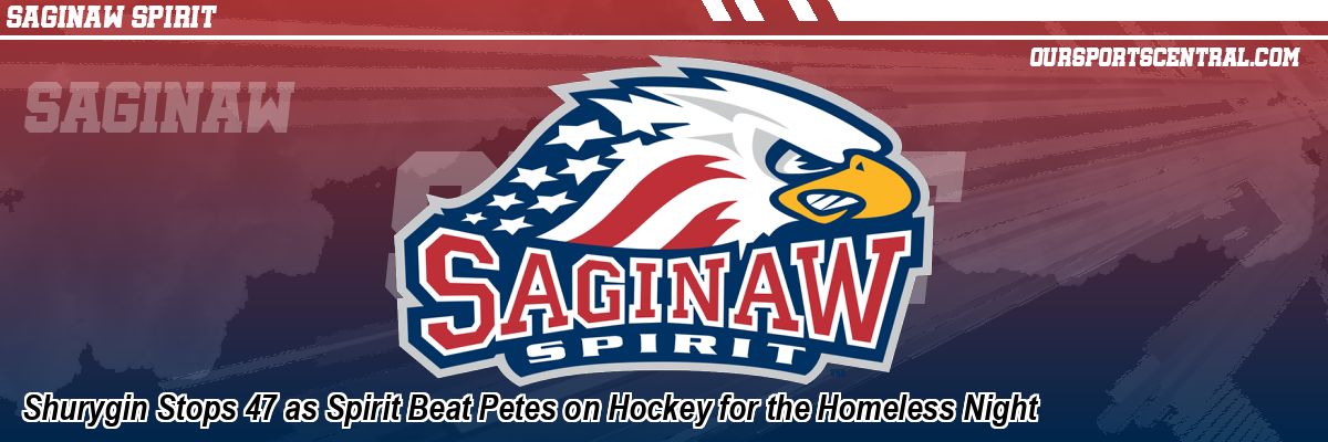 Shurygin Stops 47 as Spirit Beat Petes on Hockey for the Homeless Night