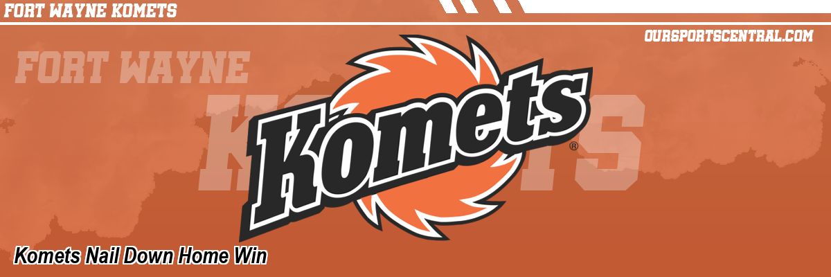 Komets Nail Down Home Win