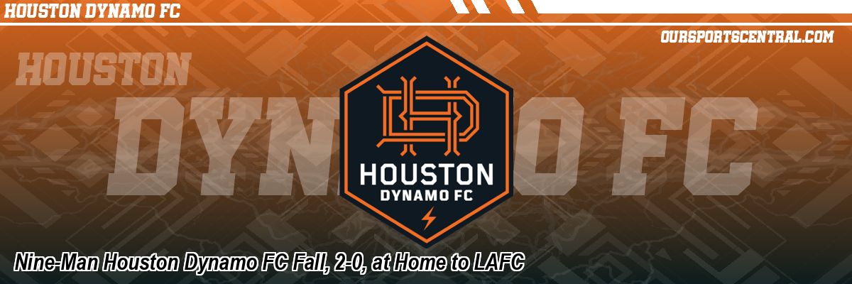 Nine-Man Houston Dynamo FC Fall, 2-0, at Home to LAFC