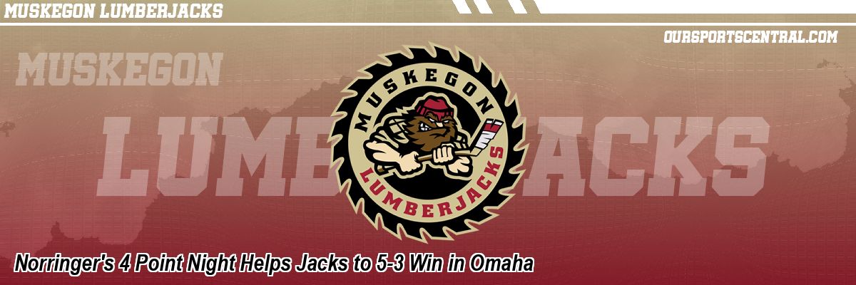 Norringer's 4 Point Night Helps Jacks to 5-3 Win in Omaha