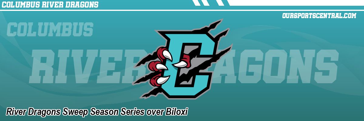 River Dragons Sweep Season Series over Biloxi