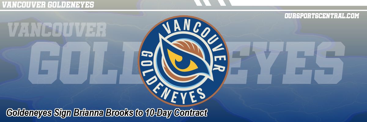 Goldeneyes Sign Brianna Brooks to 10-Day Contract
