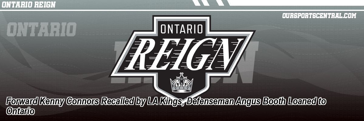 Forward Kenny Connors Recalled by LA Kings, Defenseman Angus Booth Loaned to Ontario