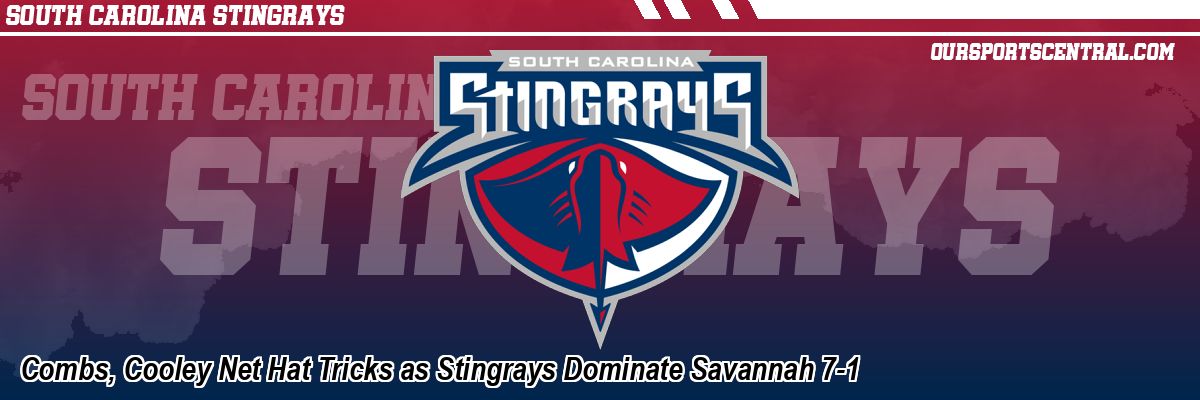 Combs, Cooley Net Hat Tricks as Stingrays Dominate Savannah 7-1