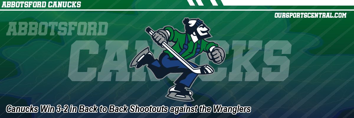 Canucks Win 3-2 in Back to Back Shootouts against the Wranglers