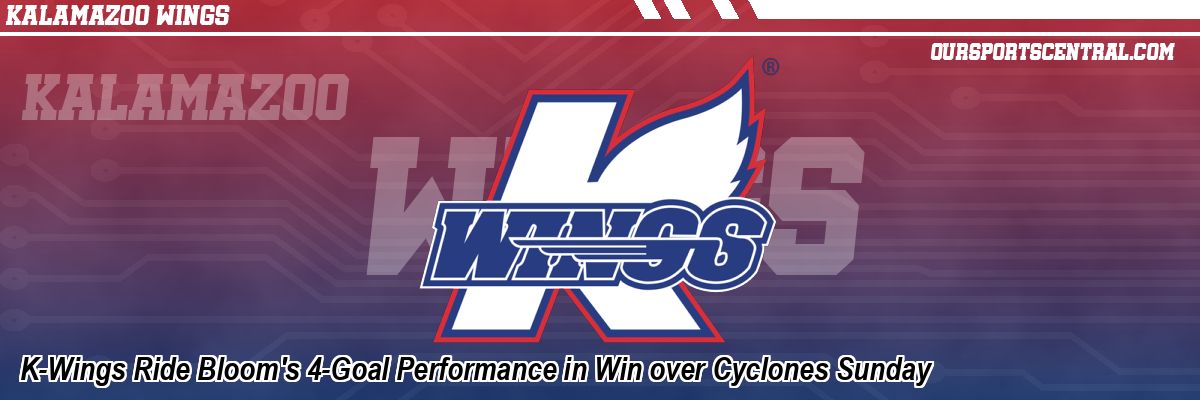 K-Wings Ride Bloom's 4-Goal Performance in Win over Cyclones Sunday