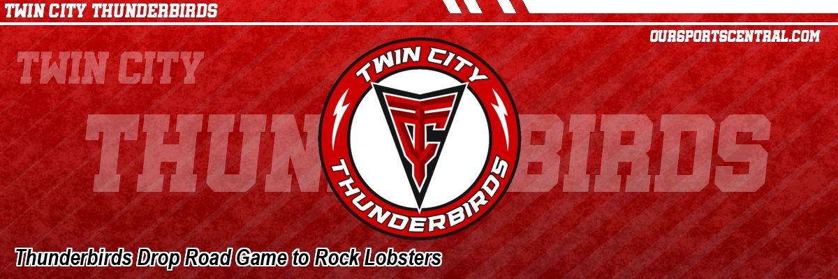 Thunderbirds Drop Road Game to Rock Lobsters