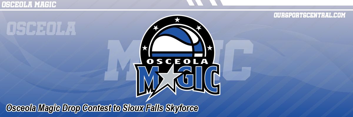 Osceola Magic Drop Contest to Sioux Falls Skyforce