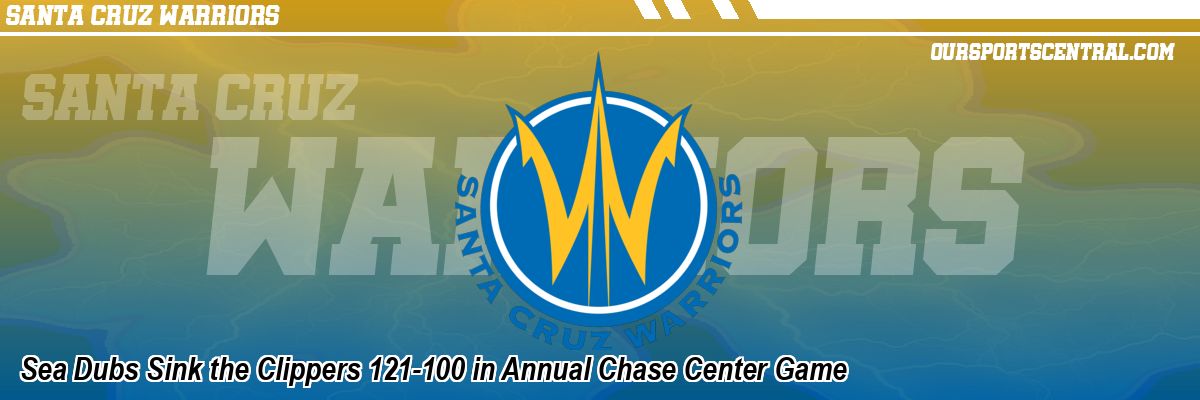 Sea Dubs Sink the Clippers 121-100 in Annual Chase Center Game