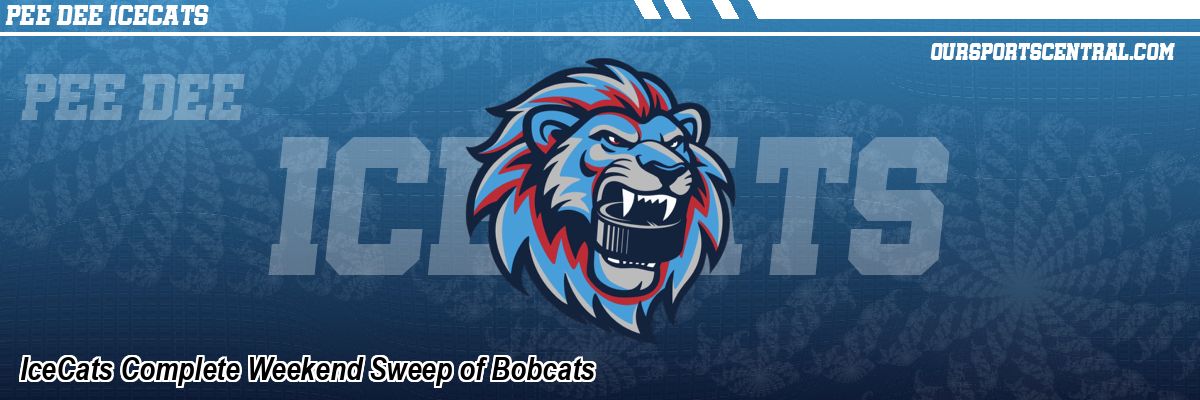 IceCats Complete Weekend Sweep of Bobcats